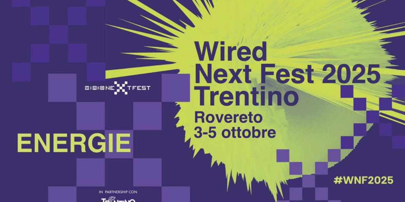Torna il Wired Next Fest Trentino #3
